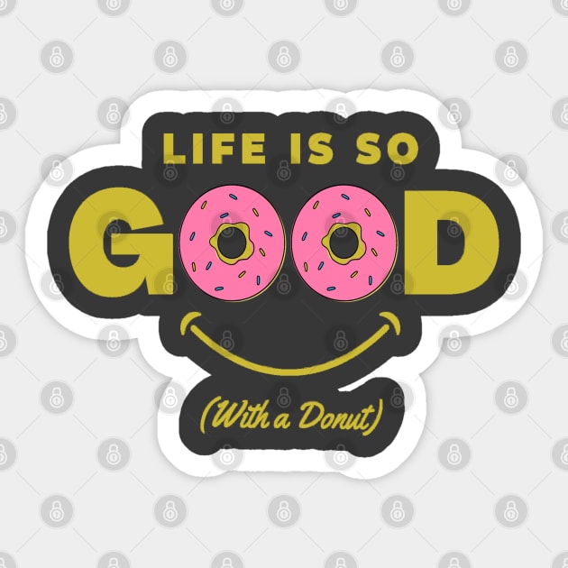 Life is Good with a Donut Sticker by RioDesign2020